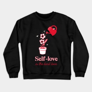 Self-Love in the best Love Crewneck Sweatshirt